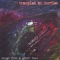 Trampled By Turtles - Songs From a Ghost Town album