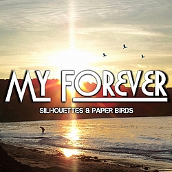 My Forever - Silhouettes &amp; Paper Birds album