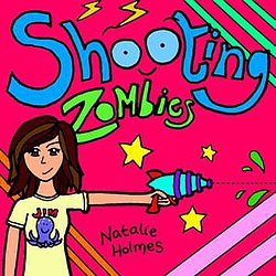 Natalie Holmes - Shooting Zombies album