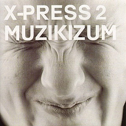 X-Press 2 - Muzikizum альбом