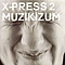 X-Press 2 - Muzikizum album