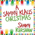 Sammy Kershaw - A Sammy Klaus Christmas album