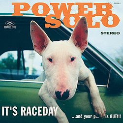 Powersolo - It&#039;s Raceday... and Your Pu..y Is Gut!!! album
