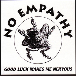 No Empathy - Good Luck Makes Me Nervous album