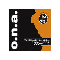O.N.A. - To NaprawdÄ JuÅ¼ Koniec 1995 - 2003 album