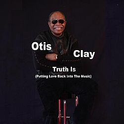 Otis Clay - Truth Is album