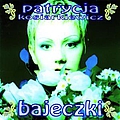 Patrycja Kosiarkiewicz - Bajeczki album