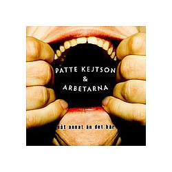 Patte Kejtson &amp; Arbetarna - NÃ¥t Annat Ãn Det HÃ¤r album
