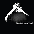 Paul Kelly - Deeper Water album
