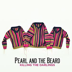Pearl And The Beard - Killing the Darlings album