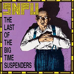 Snfu - The Last of the Big Time Suspenders album