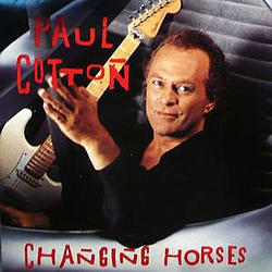 Paul Cotton - Changing Horses album