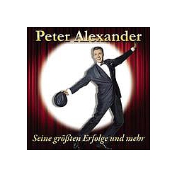 Peter Alexander - Seine grÃ¶Ãten Erfolge und mehr альбом