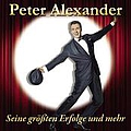 Peter Alexander - Seine grÃ¶Ãten Erfolge und mehr альбом