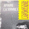 Philippe Lafontaine - Affaire (Ã  suivre) album