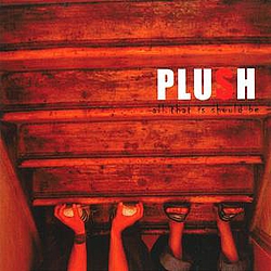 Plush - All That Is Should Be album