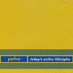 Polvo - Today&#039;s Active Lifestyles album
