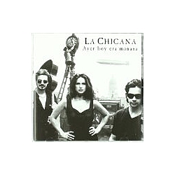 La Chicana - Ayer hoy era maÃ±ana album