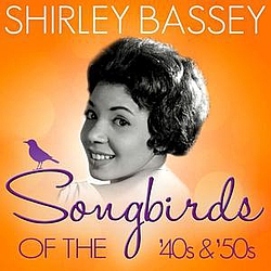 Shirley Bassey - Songbirds of the 40&#039;s &amp; 50&#039;s - Shirley Bassey ( 70 Classic Tracks ) album