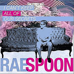 Rae Spoon - I Can&#039;t Keep All of Our Secrets album