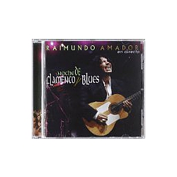 Raimundo Amador - Noche Flamenco Y Blues: Live album