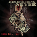 Remembering Never - God Save Us album