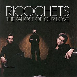 Ricochets - The Ghost of Our Love альбом