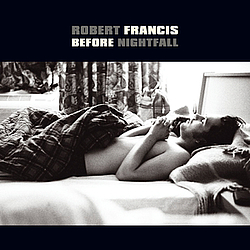 Robert Francis - Before Nightfall album
