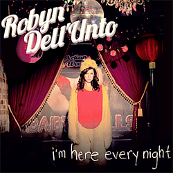 Robyn Dell&#039;unto - I&#039;m Here Every Night album