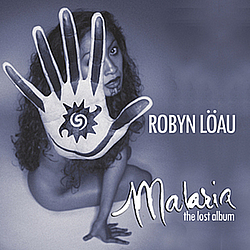 Robyn Loau - Malaria: The Lost Album album