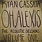 Ryan Cassata - Oh, Alexis: Acoustic Sessions, Vol. 1 album