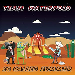 Team Waterpolo - So Called Summer альбом