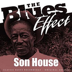 Son House - The Blues Effect - Son House альбом