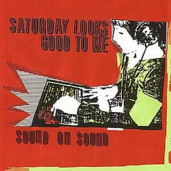 Saturday Looks Good To Me - Sound On Sound album