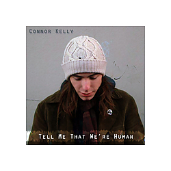 Connor Kelly - Tell Me That We&#039;re Human - Single album