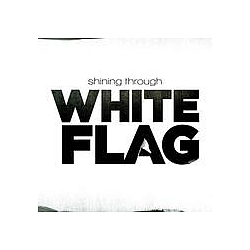 Shining Through - White Flag album