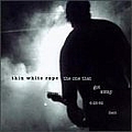 Thin White Rope - The One That Got Away (disc 1) album
