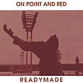 Readymade - On Point and Red альбом