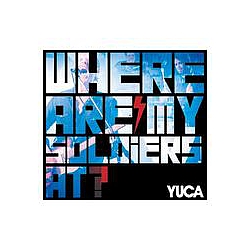 YUCA - Where Are My Soldiers At? album