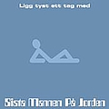 Sista Mannen På Jorden - Ligg tyst ett tag med... album