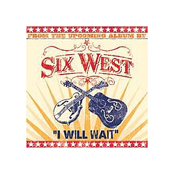 Six West - I Will Wait альбом