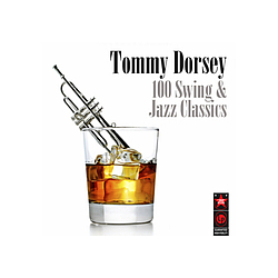 Tommy Dorsey - 100 Swing &amp; Jazz Classics album
