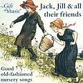 Traditional - Vocal Music (Children&#039;s Songs) (Jack, Jill and All Their Friends - Good Old-Fashioned Nursery Songs) альбом