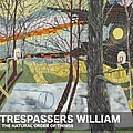 Trespassers William - The Natural Order of Things альбом