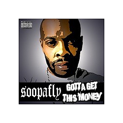 Soopafly - Gotta Get This Money album