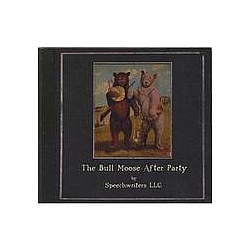 Speechwriters Llc - The Bull Moose After Party album