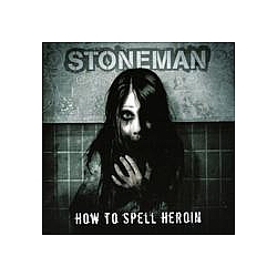 Stoneman - How to spell Heroin album