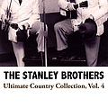 The Stanley Brothers - Ultimate Country Collection, Vol. 4 альбом