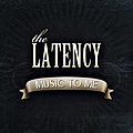 The Latency - Music To Me album