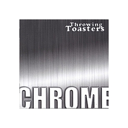Throwing Toasters - Chrome album